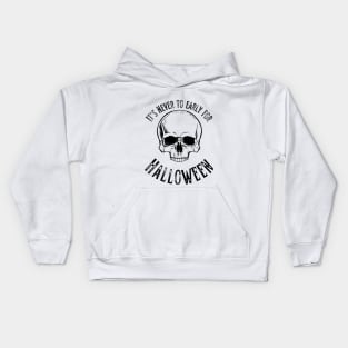 It's never to early for Halloween skull Light colours Kids Hoodie